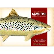 Freshwater Game Fish of North America An Illustrated Guide