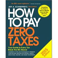 How to Pay Zero Taxes 2015: Your Guide to Every Tax Break the IRS Allows