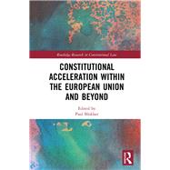 Constitutional Acceleration within the European Union and Beyond