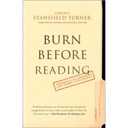 Burn Before Reading Presidents, CIA Directors, and Secret Intelligence