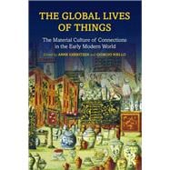 The Global Lives of Things: The Material Culture of Connections in the Early Modern World