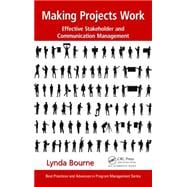 Making Projects Work: Effective Stakeholder and Communication Management