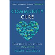 The Community Cure: Transforming Health Outcomes Together