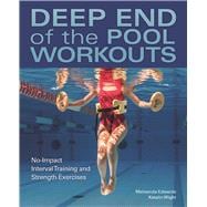 Deep End of the Pool Workouts No-Impact Interval Training and Strength Exercises