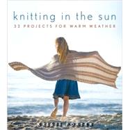 Knitting in the Sun : 32 Projects for Warm Weather