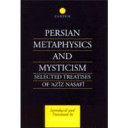 Persian Metaphysics and Mysticism: Selected Works of 'Aziz Nasaffi