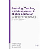 Learning, Teaching and Assessment in Higher Education Global Perspectives