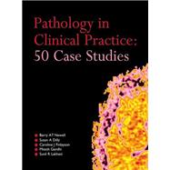 Pathology in Clinical Practice: 50 Case Studies