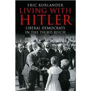 Living with Hitler : Liberal Democrats in the Third Reich
