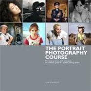 The Portrait Photography Course Principles, practice, and techniques: The essential guide for photographers