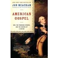 American Gospel God, the Founding Fathers, and the Making of a Nation