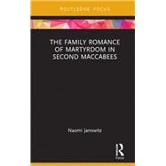 The Family Romance of Martyrdom in Second Maccabees