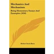 Mechanics and Mechanism : Being Elementary Essays and Examples (1858)