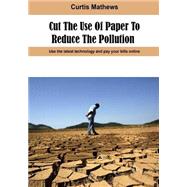 Cut the Use of Paper to Reduce the Pollution