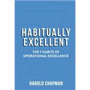 Habitually Excellent The 7 Habits of Operational Excellence