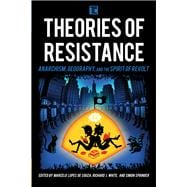 Theories of Resistance Anarchism, Geography, and the Spirit of Revolt