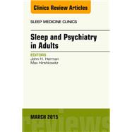 Sleep and Psychiatry in Adults: An Issue of Sleep Medicine Clinics
