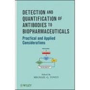 Detection and Quantification of Antibodies to Biopharmaceuticals Practical and Applied Considerations
