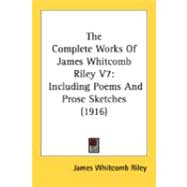 Complete Works of James Whitcomb Riley V7 : Including Poems and Prose Sketches (1916)