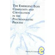 The Emergent Ego: Complexity and Coevolution in the Psychoanalytic Process
