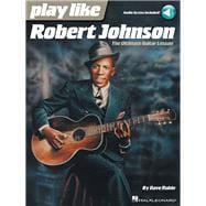 Play Like Robert Johnson The Ultimate Guitar Lesson