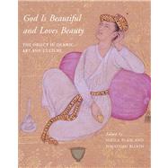 God Is Beautiful and Loves Beauty; The Object in Islamic Art and Culture