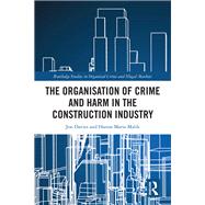 The Organisation of Crime and Harm in the Construction Industry