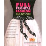 Full Frontal Fashion Never Worry Again about What to Wear