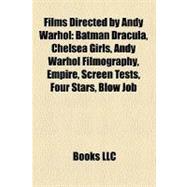 Films Directed by Andy Warhol : Batman Dracula, Chelsea Girls, Andy Warhol Filmography, Empire, Screen Tests, Four Stars, Blow Job