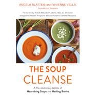 THE SOUP CLEANSE A Revolutionary Detox of Nourishing Soups and Healing Broths from the Founders of Soupure