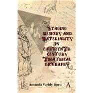 Staging Memory and Materiality in Eighteenth-century Theatrical Biography