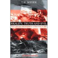 Reality, Truth, and Evil : Facts, Questions, and Perspectives on September 11 2001