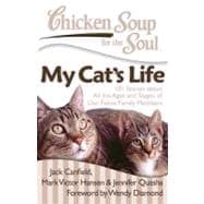 Chicken Soup for the Soul: My Cat's Life 101 Stories about All the Ages and Stages of Our Feline Family Members