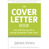 The Cover Letter Book Your definitive guide to writing the perfect cover letter