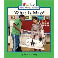 What Is Mass? (Rookie Read-About Science: Physical Science: Previous Editions)