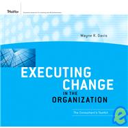 Executing Change in the Organization Set : The Consultant's Toolkit