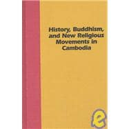 History, Buddhism, and New Religious Movements in Cambodia