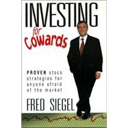 Investing for Cowards : Proven Stock Strategies for Anyone Afraid of the Market