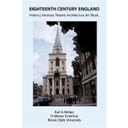 Eighteenth-Century England : History, Literature, Theatre, Architecture, Art, Music