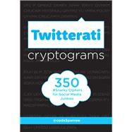 Twitterati Cryptograms 350 Snarky Ciphers for Social Media Junkies