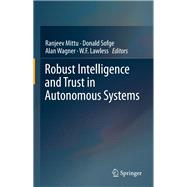 Robust Intelligence and Trust in Autonomous Systems