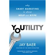 Youtility Why Smart Companies are Helping, Not Selling