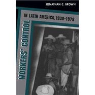 Worker's Control in Latin America, 1930-1979