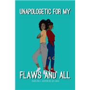 Unapologetic for My Flaws and All