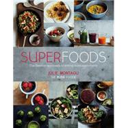 Superfoods The Flexible Approach to Eating More Superfoods