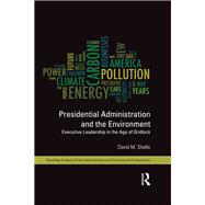 Presidential Administration and the Environment: Executive Leadership in the Age of Gridlock