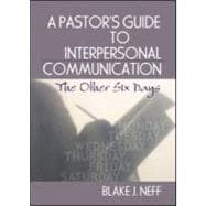 A Pastor's Guide to Interpersonal Communication: The Other Six Days