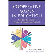 Cooperative Games in Education: Building Community Without Competition, Pre-K–12