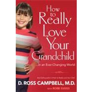How To Really Love Your Grandchild in an Ever Changing World