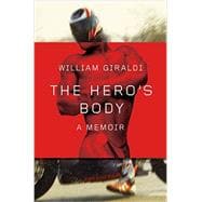 The Hero's Body A Memoir